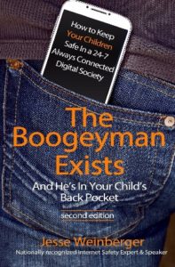 The Boogeyman Exists; And He’s In Your Child’s Back Pocket (2nd Edition): Internet Safety Tips & Technology Tips For Keeping Your Children Safe … Social Media Safety, and Gaming Safety by Jesse Weinberger